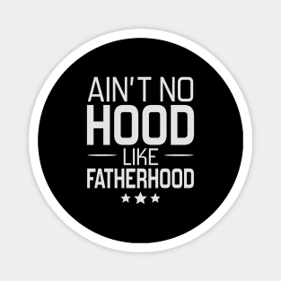 Ain't No Hood Like Fatherhood Magnet